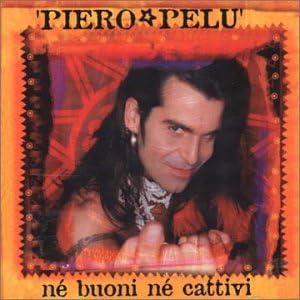 Ne'buoni Ne'cattivi [Audio CD] Pelu' Piero